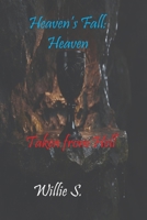 Heaven:: Taken from Hell (Heaven's Fall) B0GCMCSNNH Book Cover