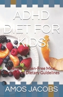 ADHD DIET FOR KIDS: Friendly Gluten-Free Meal Recipes and Dietary Guidelines B08VFLB279 Book Cover