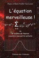 L'équation merveilleuse: ou le binôme de Newton raconté à mes petits-enfants (Les lois de la physique expliquées à mes petits-enfants) 293078444X Book Cover