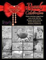 100th Book Celebration: Enjoy coloring a page from each of the 100 Life Escapes Adult Coloring Books designed by Kimberly Hawthorne 173072003X Book Cover