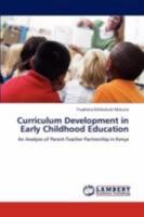 Curriculum Development in Early Childhood Education: An Analysis of Parent-Teacher Partnership in Kenya 3847304658 Book Cover