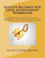 Success Becomes You Goal Achievement Workbook 1470185709 Book Cover