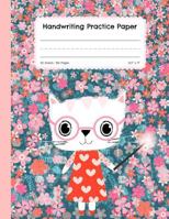 Handwriting Practice Paper: Blank Lined Paper Notebook, Cute Cat Large Composition Book for Kids from Kindergarten to 3rd Grade, 8,5x11 inches 50 Sheets/100 Pages, Dotted Mid Line Journal 1724930664 Book Cover