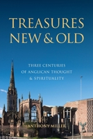 Treasures New and Old: Three Centuries of Anglican Thought and Spirituality 1922449997 Book Cover