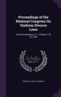 Proceedings of the National Congress on Uniform Divorce Laws: Held at Washington, D. C., February 19[-22] 1906 1241008566 Book Cover