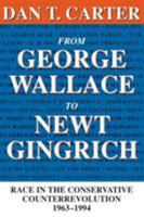 From George Wallace to Newt Gingrich: Race in the Conservative Counterrevolution 1963-1994 0807123668 Book Cover