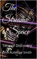 The Streams of Space - Time of Discovery 0989453634 Book Cover