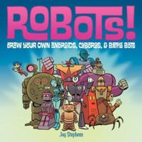Robots!: Draw Your Own Androids, Cyborgs & Fighting Bots 157990937X Book Cover