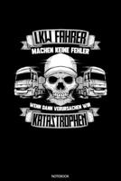 LKW Fahrer Machen Keine Fehler Wenn Dann Verursachen Wir Katastrophen: Dotted Punkteraster Notizbuch A5 - LKW-Fahrer Notizheft I Lastwagenfahrer Fernfahrer Trucker Vater Geschenk 1661843549 Book Cover