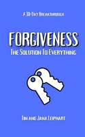 Forgiveness: The Solution To Everything B08GV97W9Q Book Cover