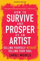 How to Survive and Prosper as an Artist, 5th ed.: Selling Yourself Without Selling Your Soul