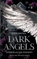 Dark Angels - Stärker als die Ewigkeit: Forbidden Love und Broken Hero Romantasy in einer magischen Welt zwischen Himmel und Hölle (German Edition) 3819200908 Book Cover