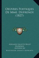 Oeuvres Poetiques De Mme. Dufrenoy (1827) 1160766517 Book Cover