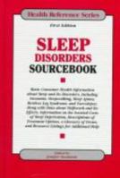 Sleep Disorders Sourcebook: Basic Consumer Health Information About Sleep and Its Disorders, Including Insomnia, Sleepwalking, Sleep Apmea, Restless Leg ... and Narcolepsy; (Health Reference Series) 0780802349 Book Cover