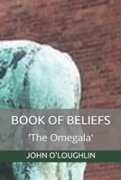 Book of Beliefs: 'The Omegala' 1500961221 Book Cover