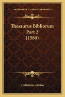Thesaurus Bibliorum Part 2 (1580) 1120962609 Book Cover