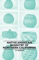 Native American Basketry of Northern California 1445528754 Book Cover