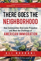 There Goes the Neighborhood: How Communities Overcome Prejudice and Meet the Challenge of American Immigration 1633883078 Book Cover