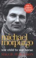 Michael Morpurgo: War Child to War Horse 0007387261 Book Cover