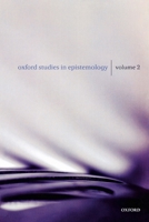 Oxford Studies in Epistemology: Volume 2 (Oxford Studies in Epistemology) 0199237077 Book Cover