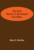 The Early History of the Colonial Post-Office B0FJ6GSYNB Book Cover