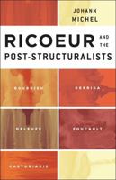 Ricoeur and the Post-Structuralists: Bourdieu, Derrida, Deleuze, Foucault, Castoriadis 1783480955 Book Cover