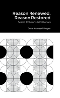 Reason Renewed, Reason Restored: Select Columns & Editorials 1387669206 Book Cover