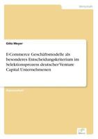 E-Commerce Geschaftsmodelle ALS Besonderes Entscheidungskriterium Im Selektionsprozess Deutscher Venture Capital Unternehmenen 3838648838 Book Cover