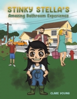 Stinky Stella's Amazing Bathroom Experience 1398444510 Book Cover