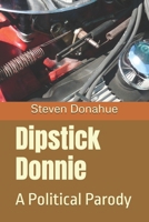 Dipstick Donnie: A Political Parody B0FNLJ34FT Book Cover