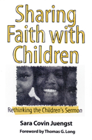 Sharing Faith With Children: Rethinking the Children's Sermon 066425439X Book Cover