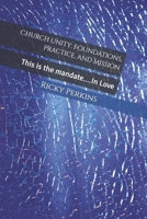 Church Unity: Foundations, Practice, and Mission: This is the mandate....In Love B0G6JXLGK4 Book Cover