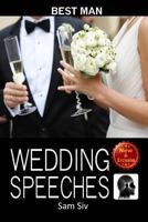 Wedding Speeches: Best Man: Wedding Speeches You Will Be Proud to Give Wedding Speeches for the Best Man 152366794X Book Cover