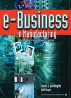 e-Business in Manufacturing: Putting the Internet to Work in the Industrial Enterprise 1556177585 Book Cover