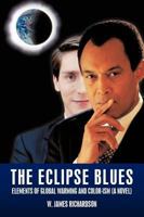 The Eclipse Blues: Elements of Global Warming and Color-Ism 1449043453 Book Cover