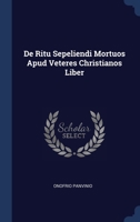 De Ritu Sepeliendi Mortuos Apud Veteres Christianos Liber 1022354140 Book Cover
