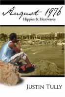 August 1976: Hippies & Heatwaves 1425934587 Book Cover