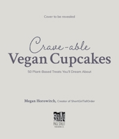 Crave-Able Vegan Cupcakes: 50 Plant-Based Treats You'll Dream about 1645674266 Book Cover
