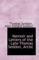Memoir and Letters of the Late Thomas Seddon, Artist 1017080550 Book Cover