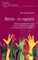 Bénin : la rupture. Déstructuration de l'esprit de la Conférence nationale ou conjuration de la fatalité ? (Études Africaines) (French Edition) 2343226482 Book Cover