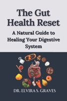 The Gut Health Reset: A Natural Guide to Healing Your Digestive System B0DZHSLT3F Book Cover