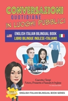 Conversazioni quotidiane in luoghi pubblici Libro bilingue inglese-italiano (Italian Edition) B0F1FNL1VL Book Cover