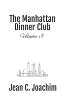 Manhattan Dinner Club: Volume 3 (Manhattan Dinner Club Discrete) B0DTJ6B8JY Book Cover