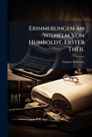 Erinnerungen an Wilhelm Von Humboldt, Erster Theil 1142161080 Book Cover