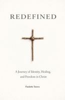 REDEFINED: A Journey of Identity, Healing, and Freedom in Christ B0GZT1TCMB Book Cover