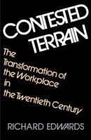 Contested Terrain: The Transformation of the Workplace in the Twentieth Century 0465014135 Book Cover