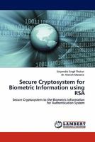 Secure Cryptosystem for Biometric Information using RSA: Secure Cryptosystem to the Biometric Information for Authentication System 384438944X Book Cover