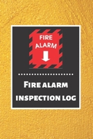 Fire alarm inspection log: Fire Alarm Journal Fire Register Log Book Fire Alarm Service & Inspection Book Fire Safety Register Fire Incident & Prevention Log Book 1676859233 Book Cover