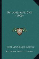 By Land And Sky 1473320763 Book Cover