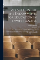 An Account of the Endowments for Education in Lower Canada, and of the Legislative and Other Public Acts for the Advancement Thereof, from the Cession of the Country in 1763 to the Present Time (Class 1014309204 Book Cover